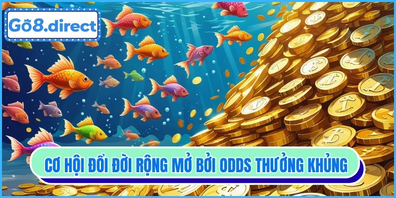 Cơ hội đổi đời rộng mở bởi odds thưởng khủng